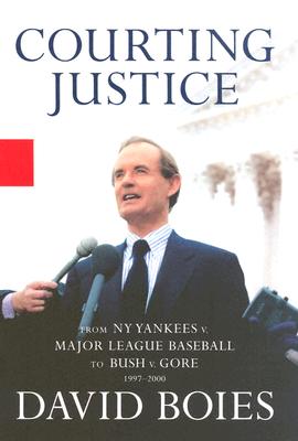 Courting Justice: From NY Yankees v. Major League Baseball to Bush v. Gore, 1997-2000