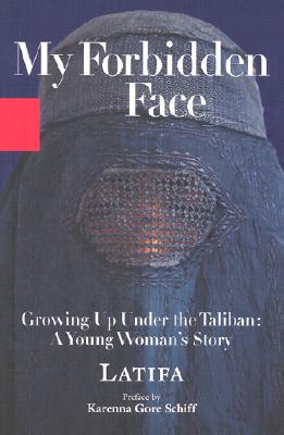 My Forbidden Face: Growing Up Under the Taliban: A Young Woman's Story