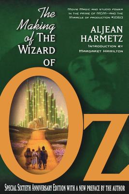 Making of the Wizard of Oz: Movie Magic and Studio Power in the Prime of MGM