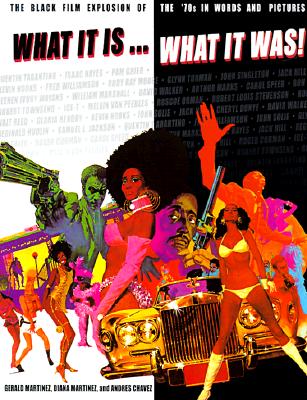 What It Is. What It Was!; The Black Film Explosion of the '70s in Words and Pictures