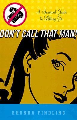 Image for Don't Call That Man!: A Survival Guide to Letting Go