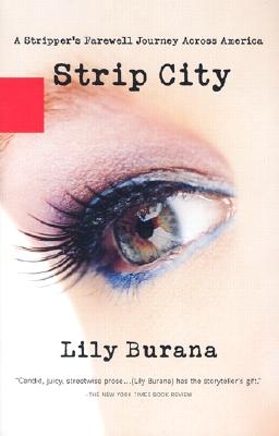 Strip City: A Stripper's Farewell Journey Across America, Burana, Lily Strip City: A Stripper's Farewell Journey Across America, Burana, Lily