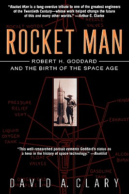 Rocket Man: Robert H. Goddard And The Birth Of The