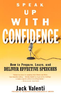 Speak Up with Confidence: How to Prepare, Learn, and Deliver Effective Speeches