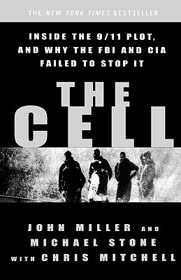 Image for The Cell: Inside the 9/11 Plot, and Why the FBI and CIA Failed to Stop It The Cell: Inside the 9/11 Plot, and Why the FBI and CIA Failed to Stop It