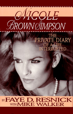 Nicole Brown Simpson: The Private Diary of a Life Interrupted