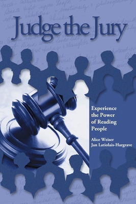 Judge the Jury: Experience the Power of Reading People [Paperback] Hargrave & Associates and Alice Weiser