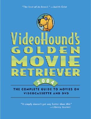 Videohound's Golden Movie Retriever 2004