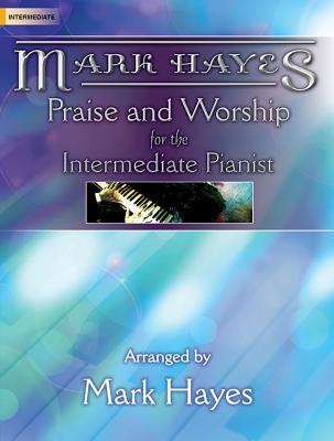 Image for 70/2021L Mark Hayes: Praise and Worship for the Intermediate Pianist