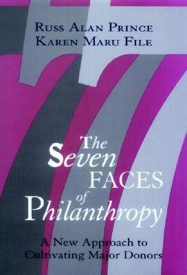 Image for The Seven Faces of Philanthropy: A New Approach to Cultivating Major Donors The Seven Faces of Philanthropy: A New Approach to Cultivating Major Donors