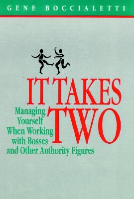 It Takes Two: Managing Yourself When Working with Bosses and Other Authority Figures (Jossey Bass Business & Management Series)