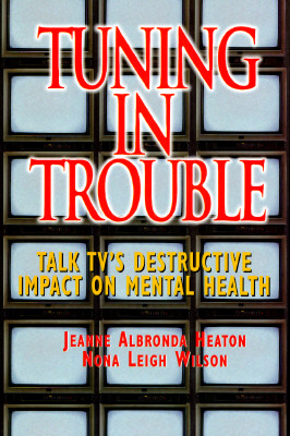 Tuning in Trouble: Talk TV's Destructive Impact on Our Mental Health (JOSSEY BASS SOCIAL AND BEHAVIORAL SCIENCE SERIES)