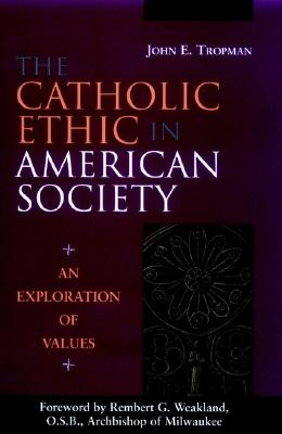 The Catholic Ethic in American Society: An Exploration of Values (JOSSEY BASS NONPROFIT & PUBLIC MANAGEMENT SERIES)