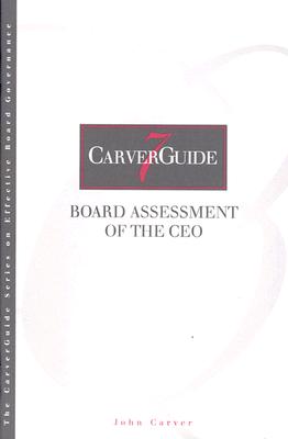 CarverGuide, Board Assessment of the CEO (J-B Carver Board Governance Series)