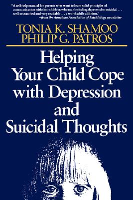 Image for Helping Your Child Cope with Depression and Suicidal Thoughts Helping Your Child Cope with Depression and Suicidal Thoughts