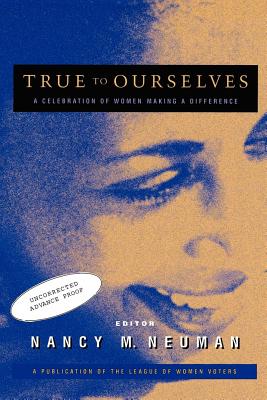 True to Ourselves : A Celebration of Women Making a Difference
