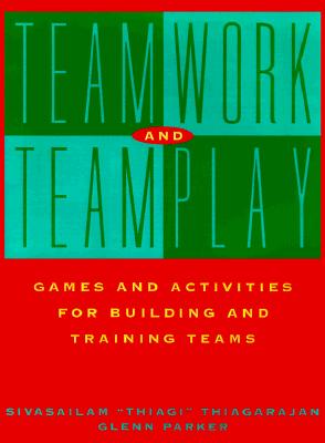 Image for Teamwork and Teamplay: Games and Activities for Building and Training Teams Teamwork and Teamplay: Games and Activities for Building and Training Teams