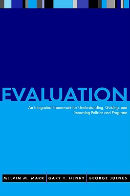 Image for Evaluation: An Integrated Framework for Understanding, Guiding, and Improving Policies and Programs Evaluation: An Integrated Framework for Understanding, Guiding, and Improving Policies and Programs