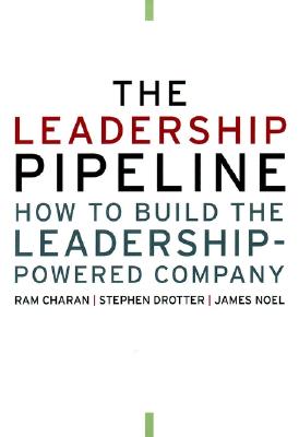 Image for The Leadership Pipeline: How to Build the Leadership Powered Company The Leadership Pipeline: How to Build the Leadership Powered Company