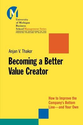 Image for Becoming a Better Value Creator: How to Improve the Company's Bottom Line - And Your Own
