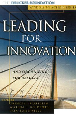 Leading for Innovation: And Organizing for Results