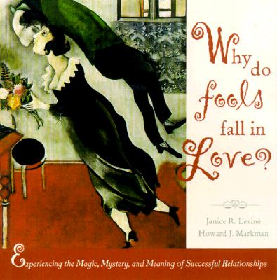 Image for Why Do Fools Fall in Love: Experiencing the Magic, Mystery, and Meaning of Successful Relationships (Wiley Series in Psychology) Why Do Fools Fall in Love: Experiencing the Magic, Mystery, and Meaning of Successful Relationships (Wiley Series in Psychology)