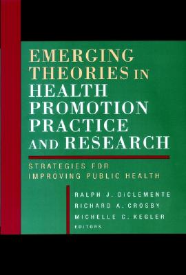 Image for Emerging Theories in Health Promotion Practice and Research: Strategies for Improving Public Health