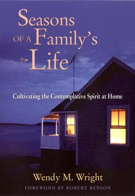 Image for Seasons of a Family's Life: Cultivating the Contemplative Spirit at Home Seasons of a Family's Life: Cultivating the Contemplative Spirit at Home
