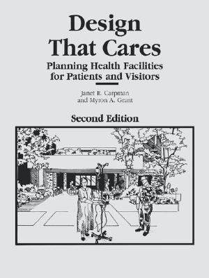 Design That Cares: Planning Health Facilities for Patients and Visitors [2nd Edition]