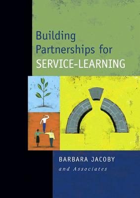 Building Partnerships for Service-Learning [The Jossey-Bass Higher and Adult Education Series]