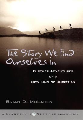 STORY WE FIND OURSELVES IN: FURTHER ADVENTURES OF A NEW KIND OF CHRISTIAN