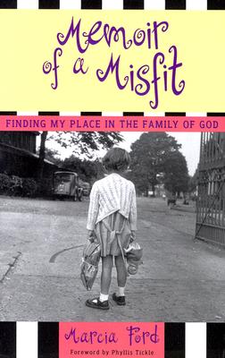 Memoir of a Misfit: Finding My Place in the Family of God