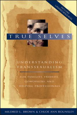True Selves: Understanding Transsexualism