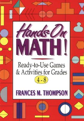 Image for Hands-On Math!: Ready-To-Use Games & Activities for Grades 4-8 Hands-On Math!: Ready-To-Use Games & Activities for Grades 4-8