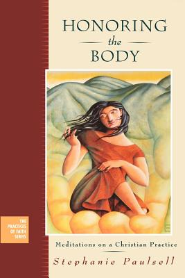Image for Honoring the Body: Meditations on a Christian Practice (Revised) Honoring the Body: Meditations on a Christian Practice (Revised)