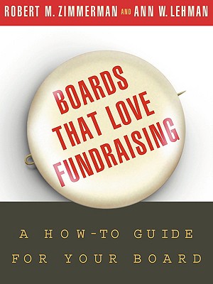 Image for Boards That Love Fundraising: A How-to Guide for Your Board Boards That Love Fundraising: A How-to Guide for Your Board