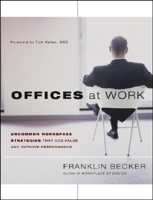Image for Offices at Work: Uncommon Workspace Strategies that Add Value and Improve Performance (Jossey Bass Business & Management Series) Offices at Work: Uncommon Workspace Strategies that Add Value and Improve Performance (Jossey Bass Business & Management Series)