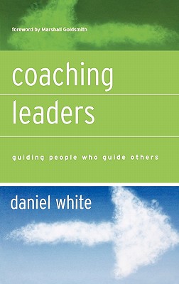 Image for Coaching Leaders: Guiding People Who Guide Others Coaching Leaders: Guiding People Who Guide Others