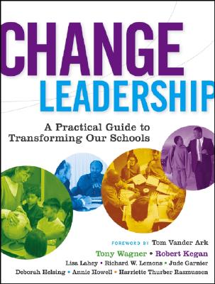 Change Leadership: A Practical Guide to Transforming Our Schools