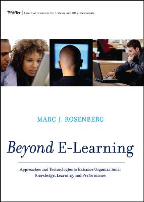 Beyond E-Learning: Approaches and Technologies to Enhance Organizational Knowledge, Learning, and Performance