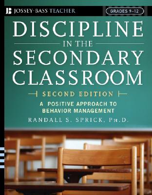 Discipline in the Secondary Classroom: A Positive Approach to Behavior Management (Jossey-Bass Teacher, Grades 9-12)