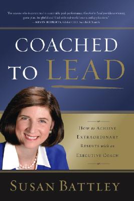 Image for Coached to Lead: How to Get Extraordinary Results from Business Coaching