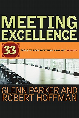 Meeting Excellence: 33 Tools to Lead Meetings That Get Results