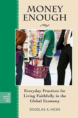 Money Enough: Everyday Practices for Living Faithfully in the Global Economy