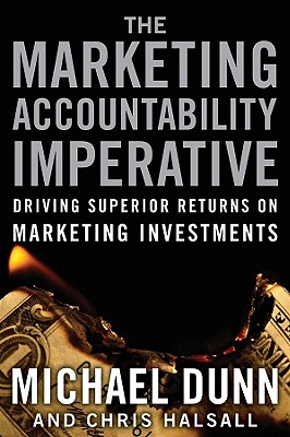The Marketing Accountability Imperative: Driving Superior Returns on Marketing Investments