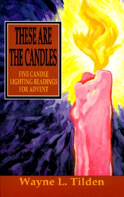 Image for These Are The Candles: Five Candle Lighting Readings For Advent These Are The Candles: Five Candle Lighting Readings For Advent