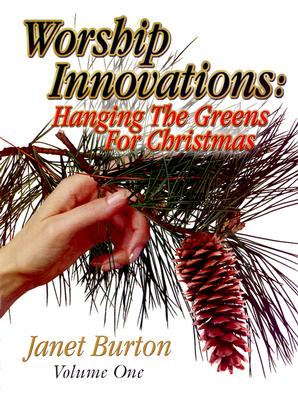 Image for Worship Innovations (Vol. 1): Hanging The Greens For Christmas Worship Innovations (Vol. 1): Hanging The Greens For Christmas
