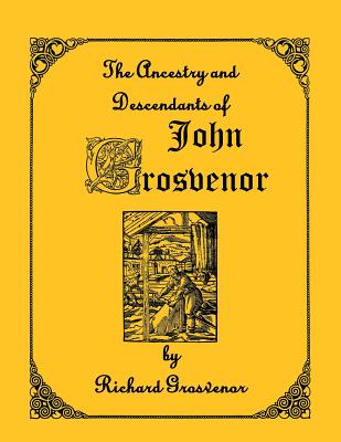 Image for The Ancestry and Descendants of John Grosvenor of Roxbury, Massachusetts
