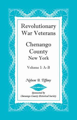 Image for Revolutionary War Veterans, Chenango County, New York, Volume I, A-B