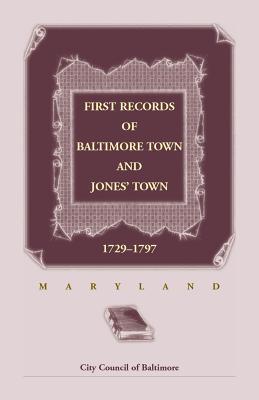 Image for First Records of Baltimore Town and Jonesà Town, 1729-1797 (Maryland)